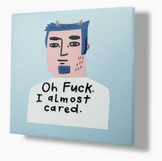 Oh Fuck, I Almost Cared Coaster